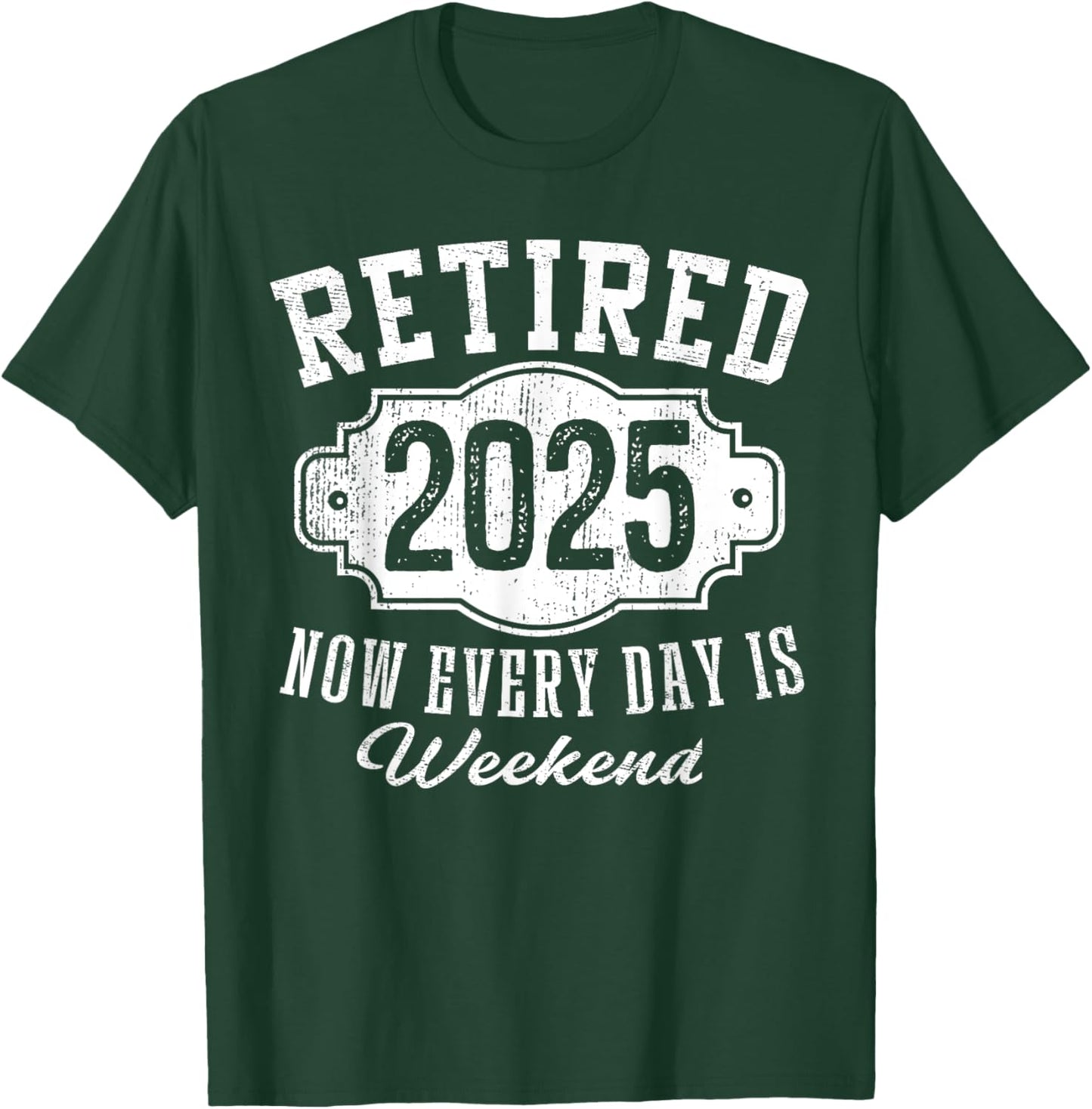 Retirement 2025 Gifts Men Classic Badge Retired 2025 Now Every Day Is Weekend Vintage Emblem T-Shirt - T-Shirt | Forest