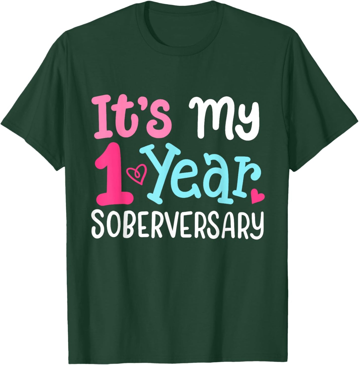 It's My 1 Year Soberversary Sobriety Anniversary Sober Women T-Shirt - T-Shirt | Forest