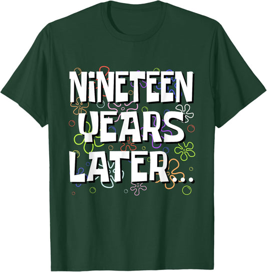 Nineteen Years Later Funny Meme 19 Year Old 19th Birthday T-Shirt - T-Shirt | Forest