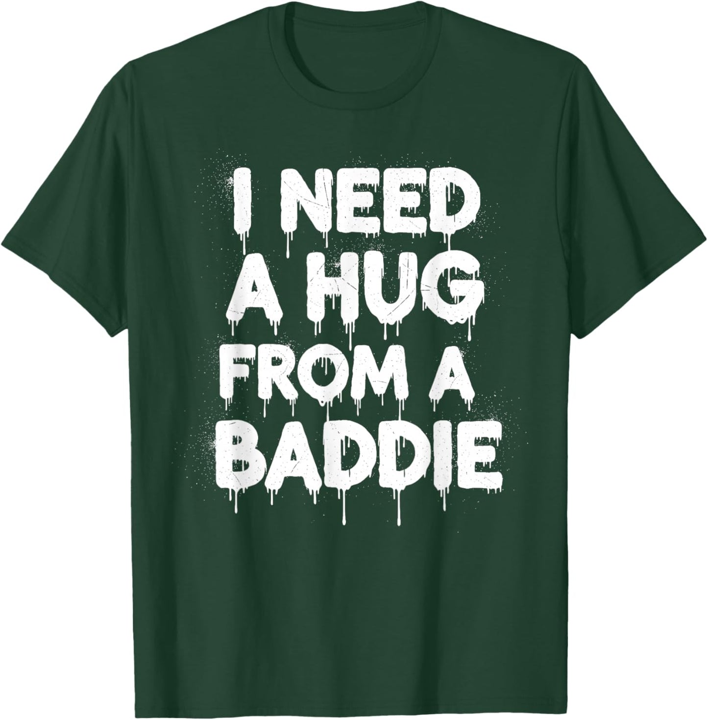 I Need A Hug from A Baddie Funny Retro Vintage Quote T-Shirt - T-Shirt | Forest