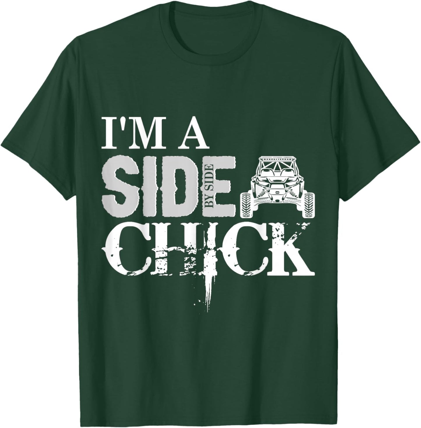 SXS UTV I'm A Side Chick W T-Shirt - T-Shirt | Forest