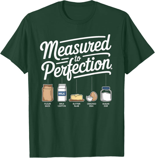 Measured to Perfection Funny Baking for Kitchen Lovers T-Shirt - T-Shirt | Forest
