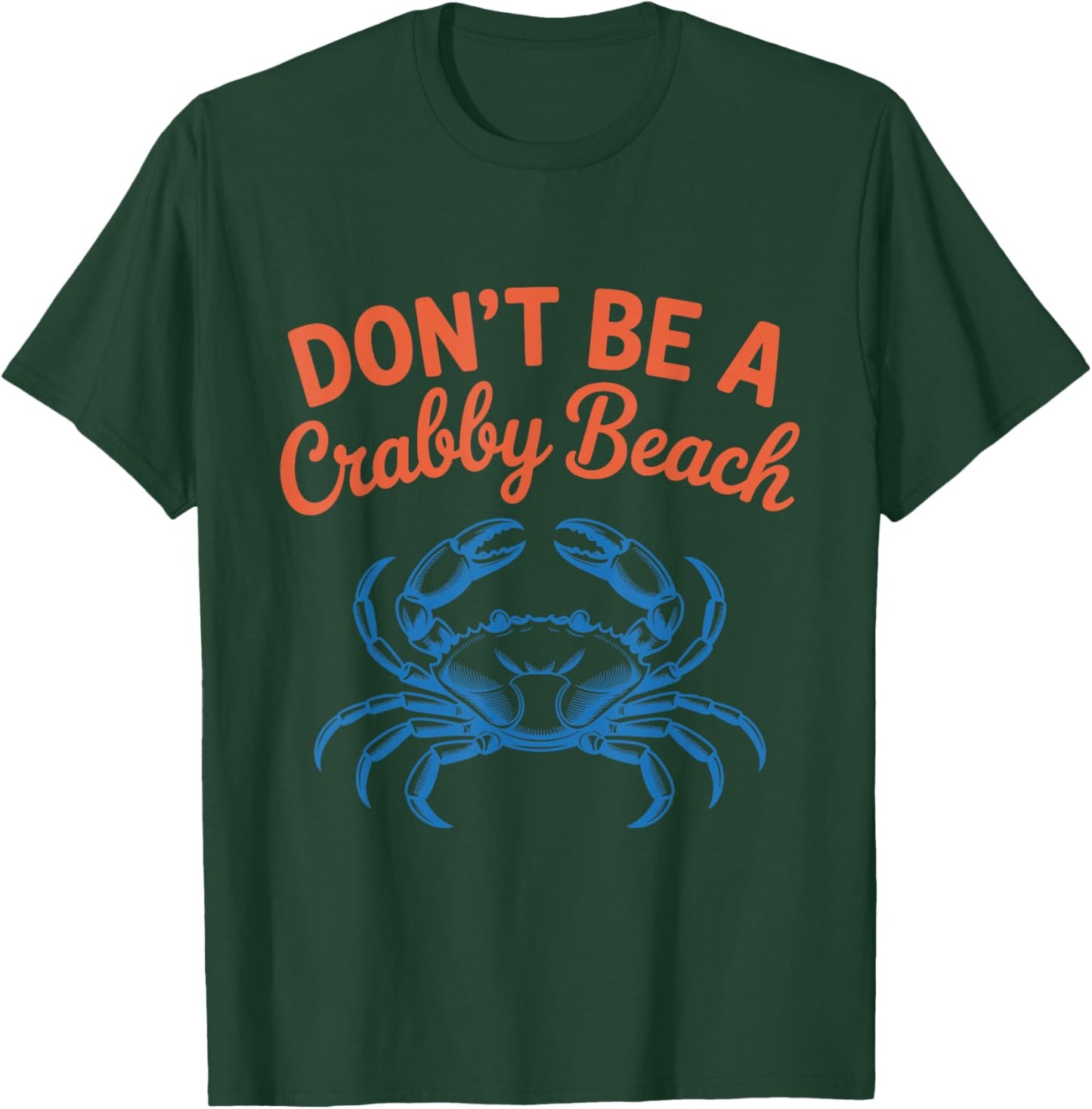 Don't Be A Crabby Beach Funny Summer Humor Sea Crab Coastal T-Shirt - T-Shirt | Forest