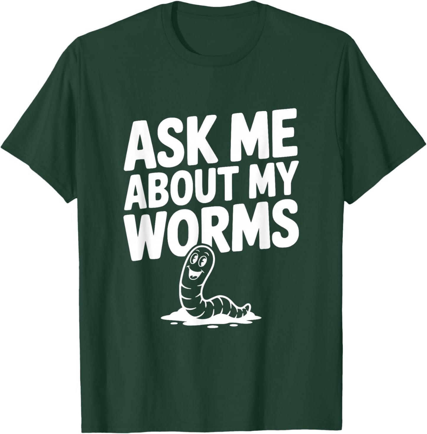 Ask Me About My Worms Funny Gardening Enthusiast T-Shirt - T-Shirt | Forest