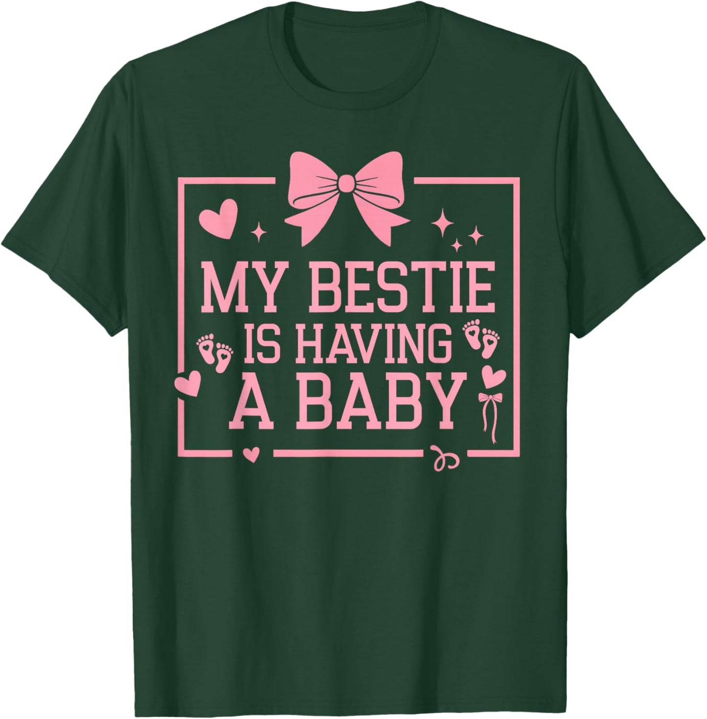 My Bestie is Having A Baby Funny Pregnancy Announcement T-Shirt - T-Shirt | Forest