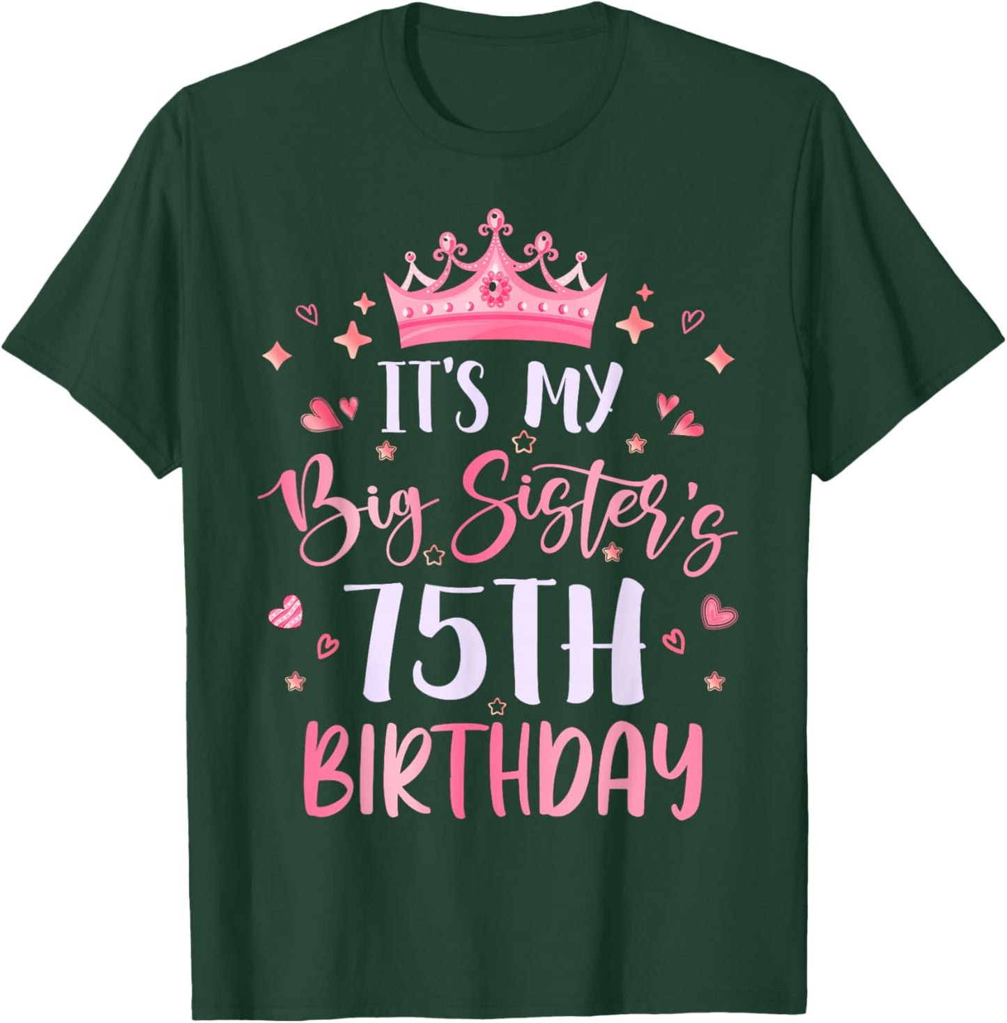 It's My Big Sister's 75th Birthday Pink Happy 75 Years Old T-Shirt - T-Shirt | Forest