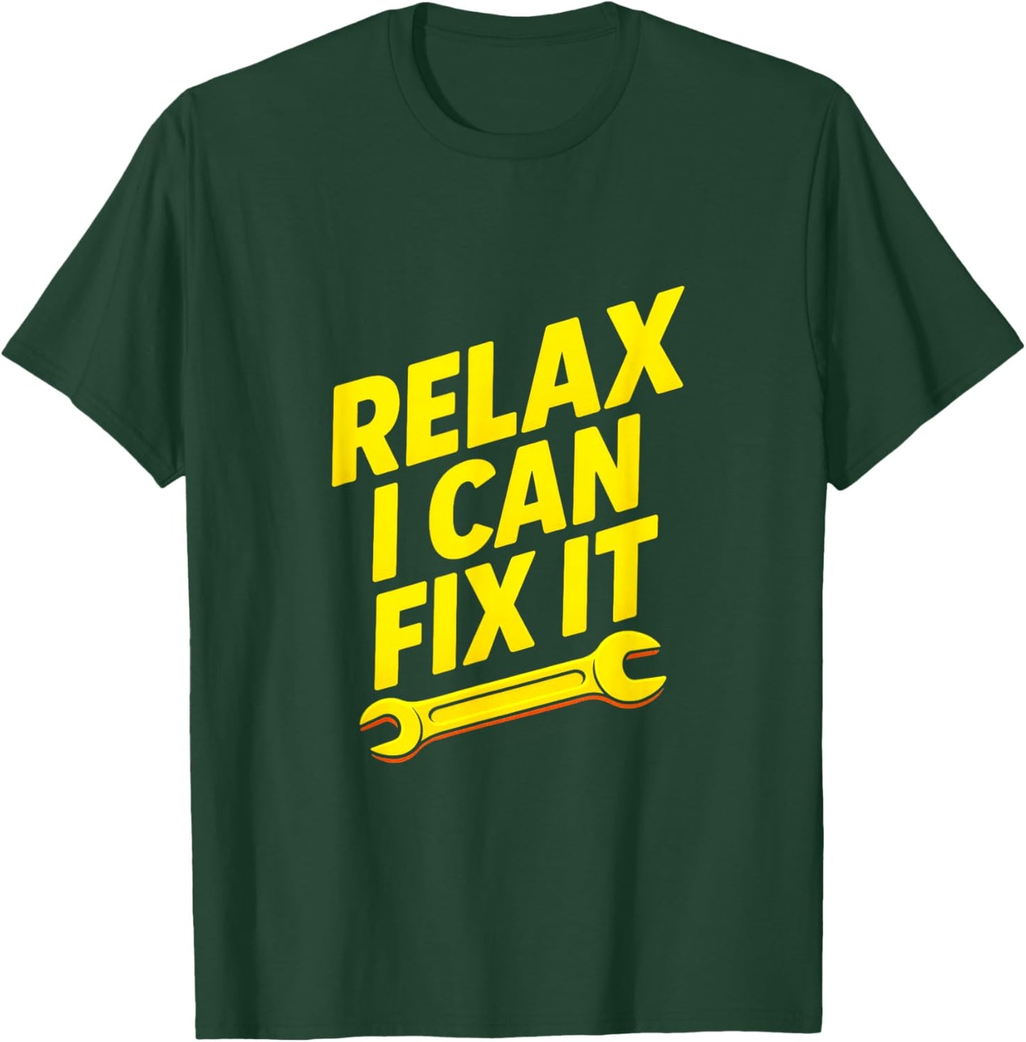 Relax I Can Fix It - Funny Mechanic Humor T-Shirt - T-Shirt | Forest