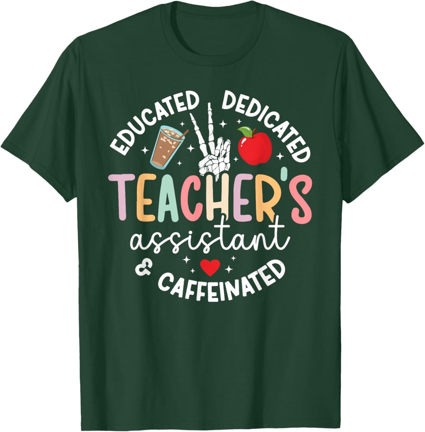 Caffeinated Teacher's Assistant Funny Teacher Assistant T-Shirt - T-Shirt | Forest