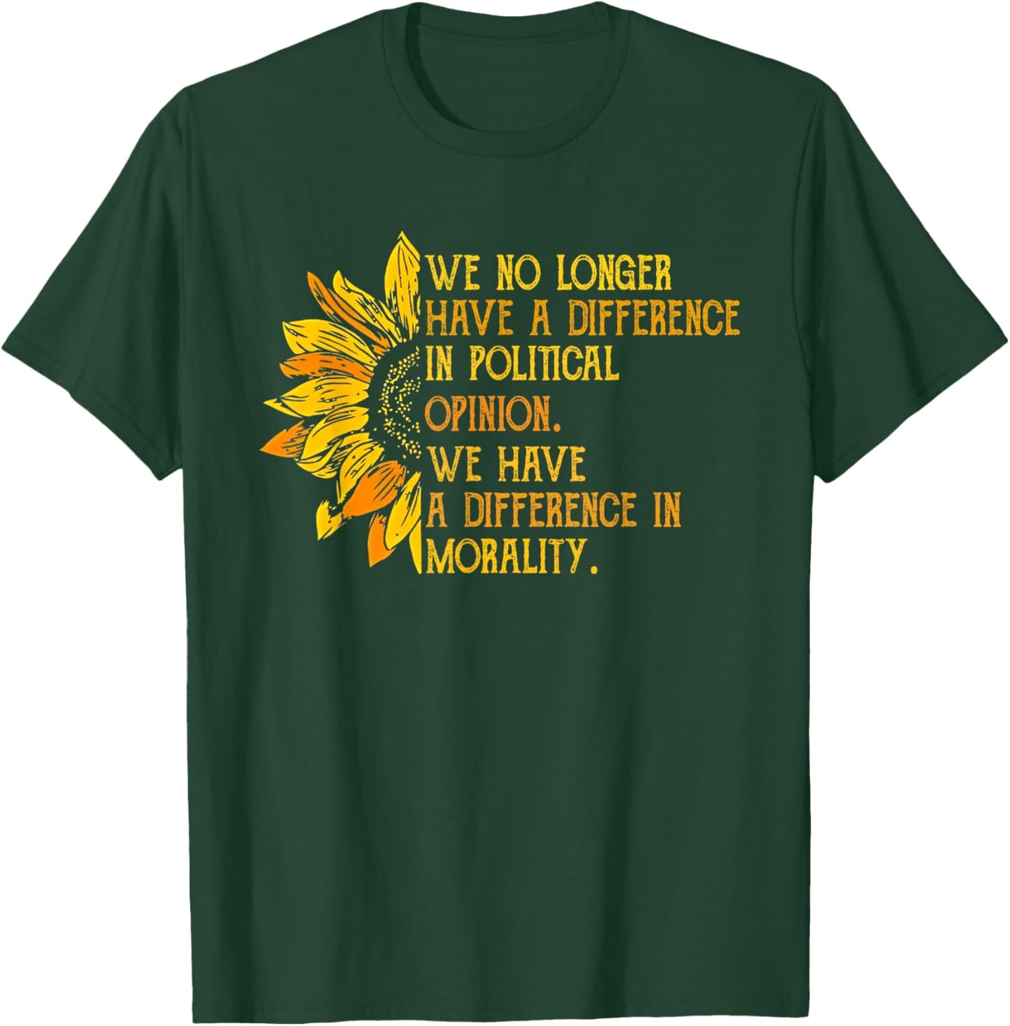 We No Longer Have A Difference In Political Opinion T-Shirt - T-Shirt | Forest