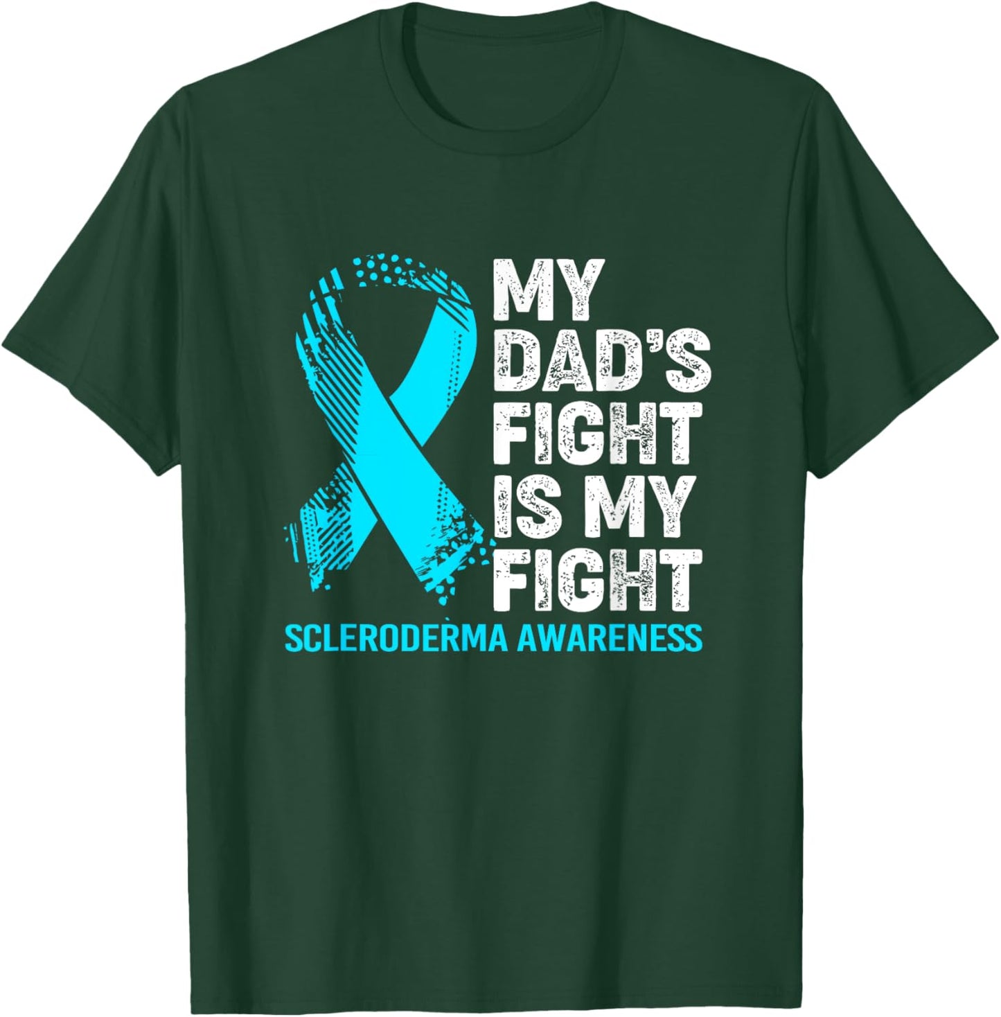 Scleroderma Awareness My Dad's Fight Is My Fight T-Shirt - T-Shirt | Forest