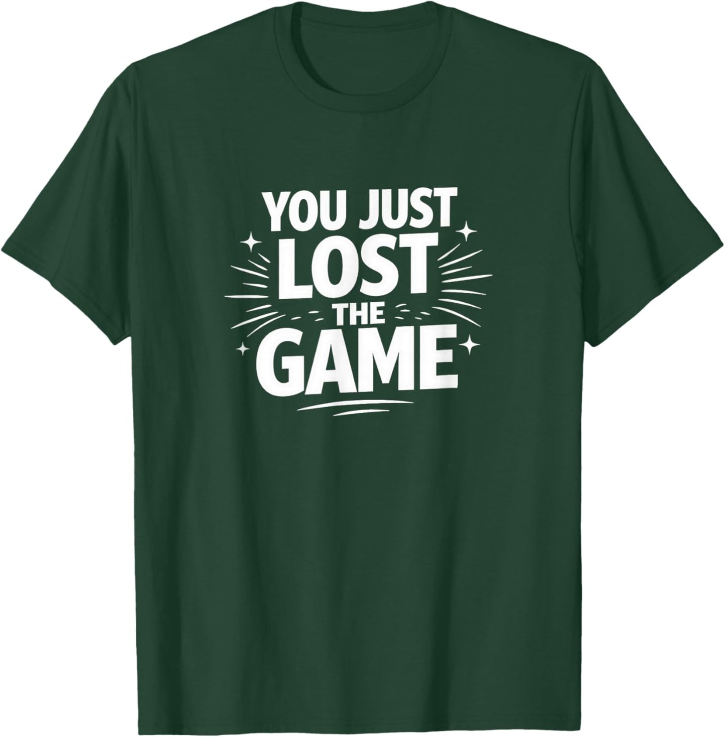 You Just Lost The Game T-Shirt - T-Shirt | Forest