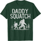 Daddy Squatch Funny Bigfoot Daddy Dad Father's Day T-Shirt - T-Shirt | Forest
