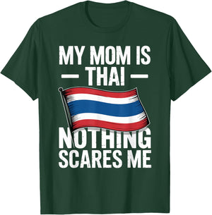 My Mom is Thai Nothing Scares Me Thailand Flag T-Shirt - T-Shirt | Forest