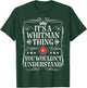 Whitman Name Its A Whitman Thing You Wouldn't Understand T-Shirt - T-Shirt | Forest