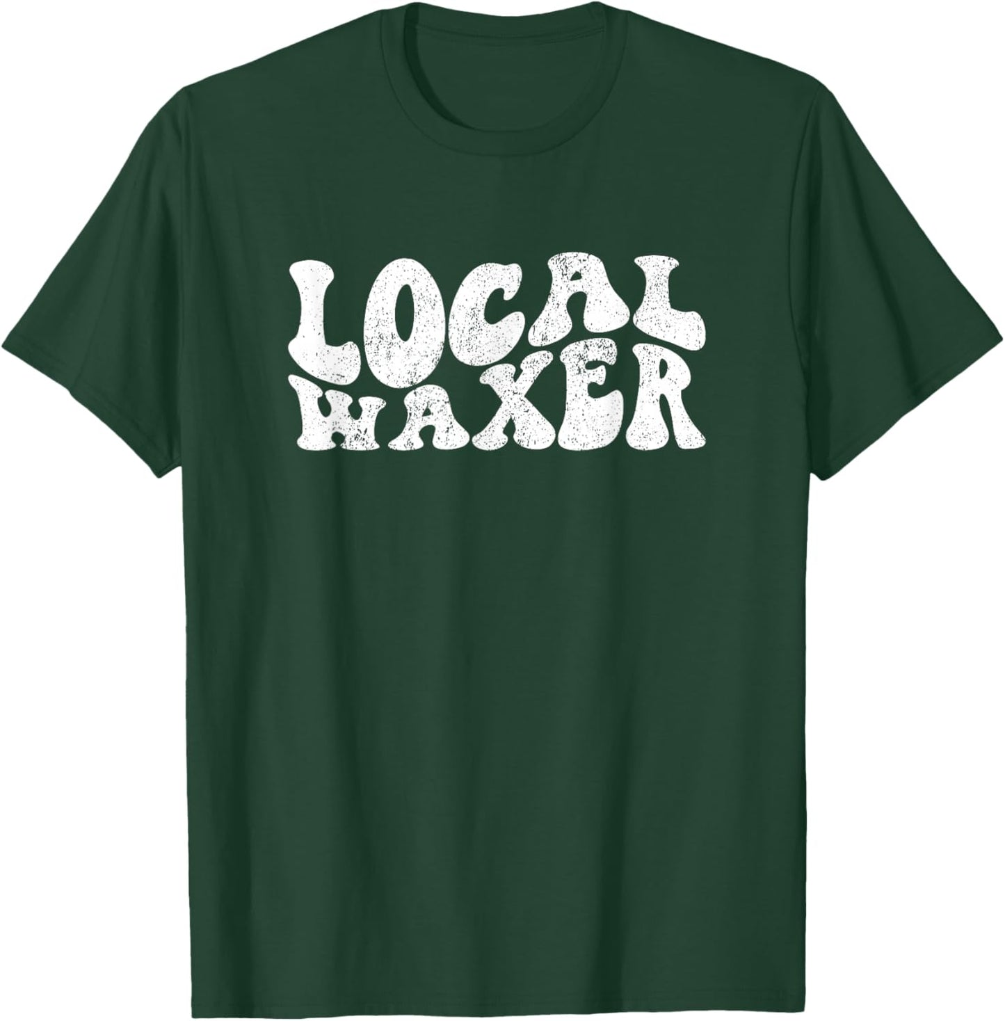 Vintage Local Waxer Waxing Specialist Wax Esthetician Waxer T-Shirt - T-Shirt | Forest