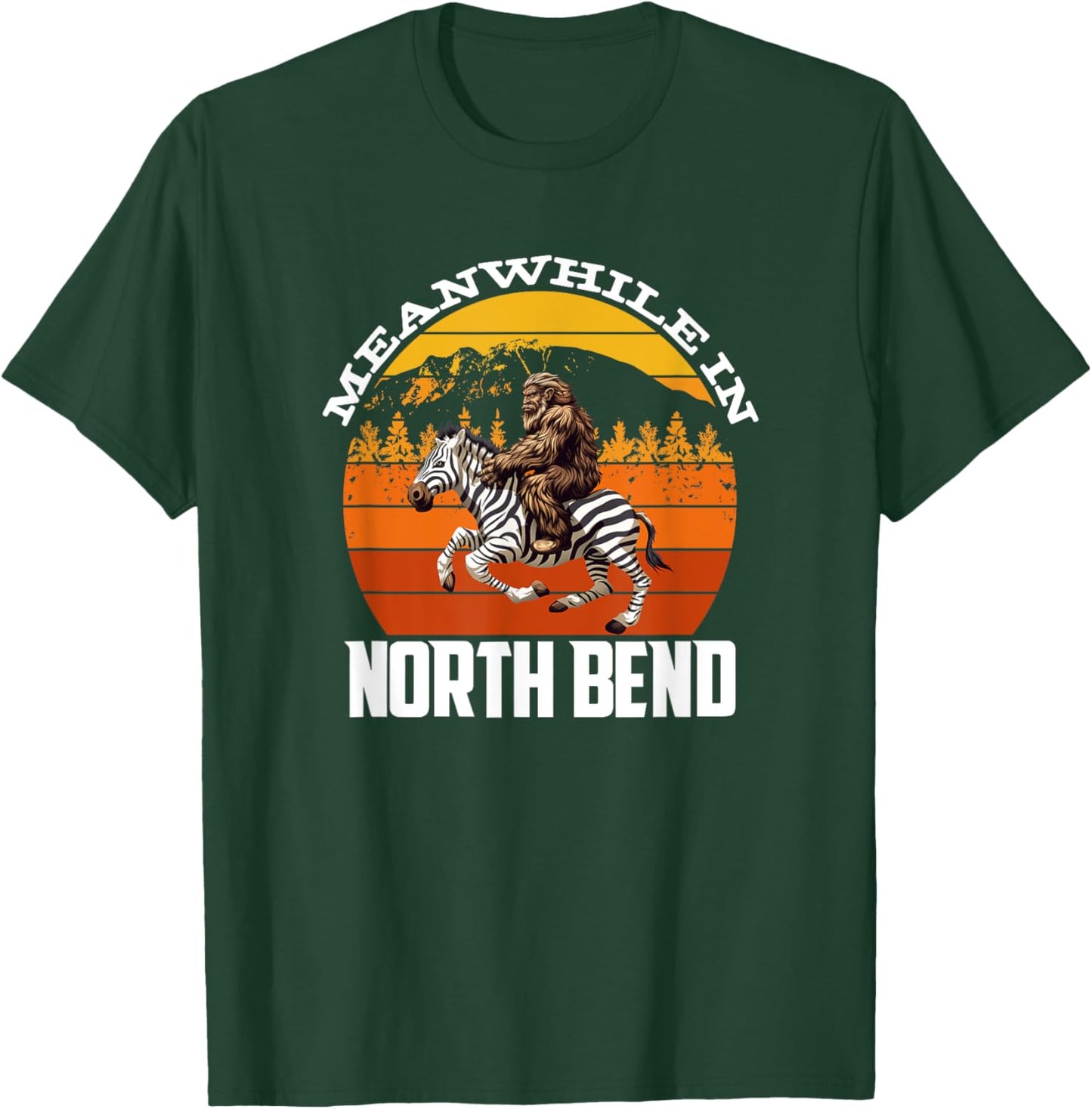 Bigfoot Riding A Zebra Meanwhile In North Bend T-Shirt - T-Shirt | Forest