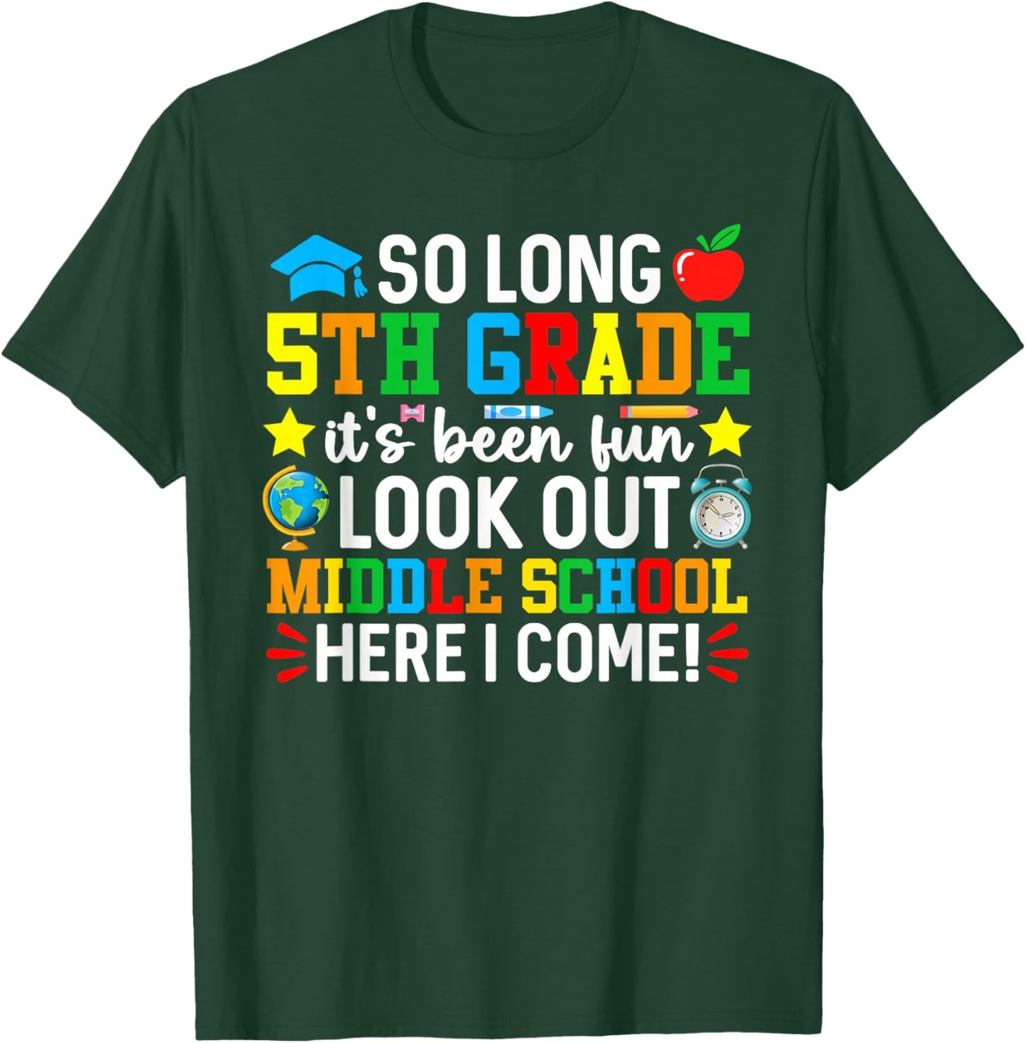 So Long 5th Grade Look Out Middle School Here I Come T-Shirt - T-Shirt | Forest