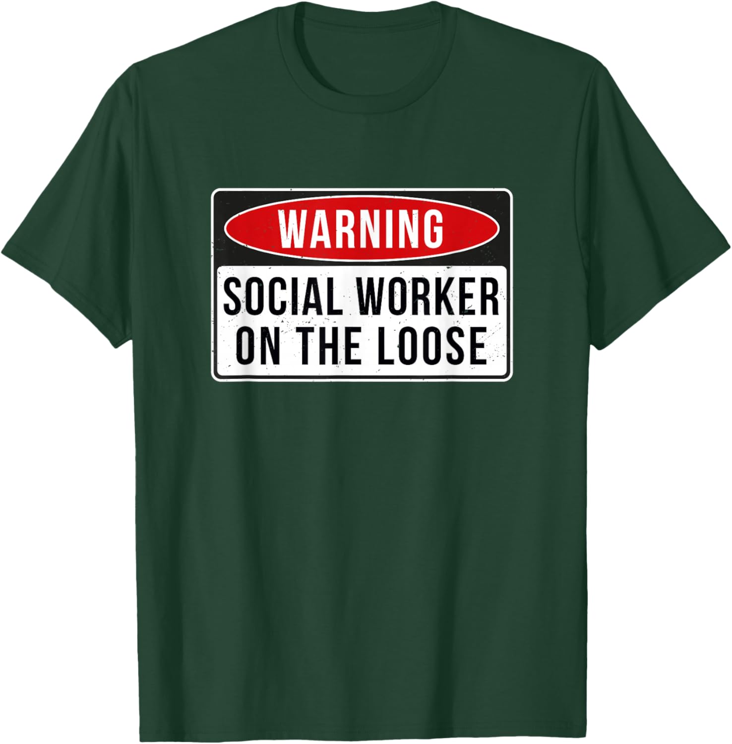 Warning Sign - Social Worker On The Loose Funny Job Quote T-Shirt - T-Shirt | Forest