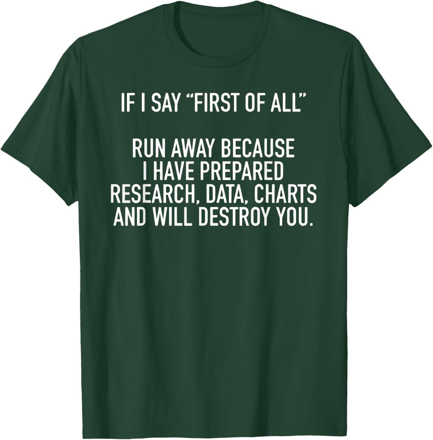 If I Say First of All Humorous Quote Casual Typography Top T-Shirt - T-Shirt | Forest