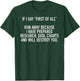 If I Say First of All Humorous Quote Casual Typography Top T-Shirt - T-Shirt | Forest