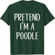 Pretend I'm A Poodle Dog Costume Halloween Easy Adult Kid T-Shirt - T-Shirt | Forest