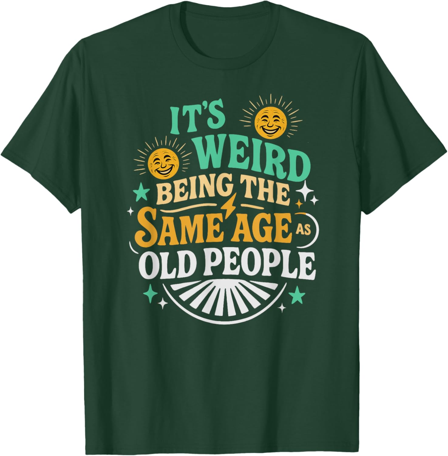 Retro Sarcastic It’s Weird Being The Same Age As Old People T-Shirt - T-Shirt | Forest