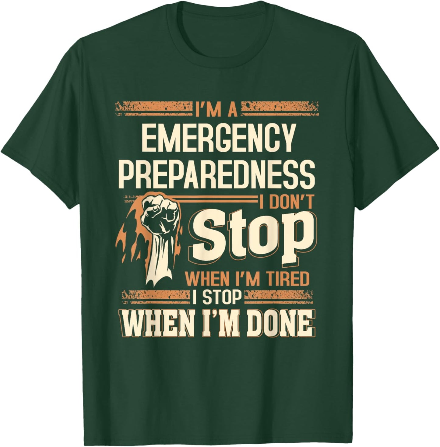 I'm A Emergency Preparedness I Don't Stop T-Shirt - T-Shirt | Forest