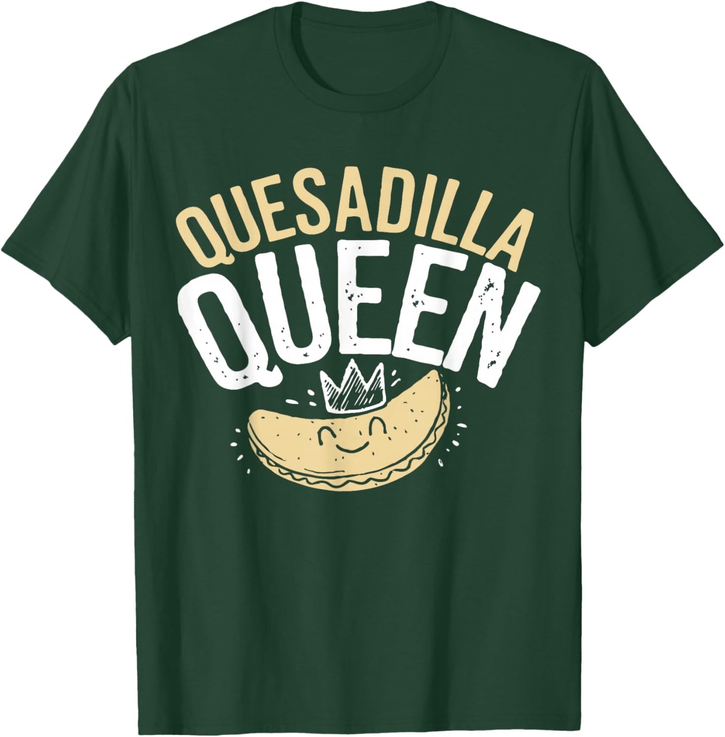 Quesadilla Queen Quesadilla Maker Mexican Mom Quesadilla T-Shirt - T-Shirt | Forest