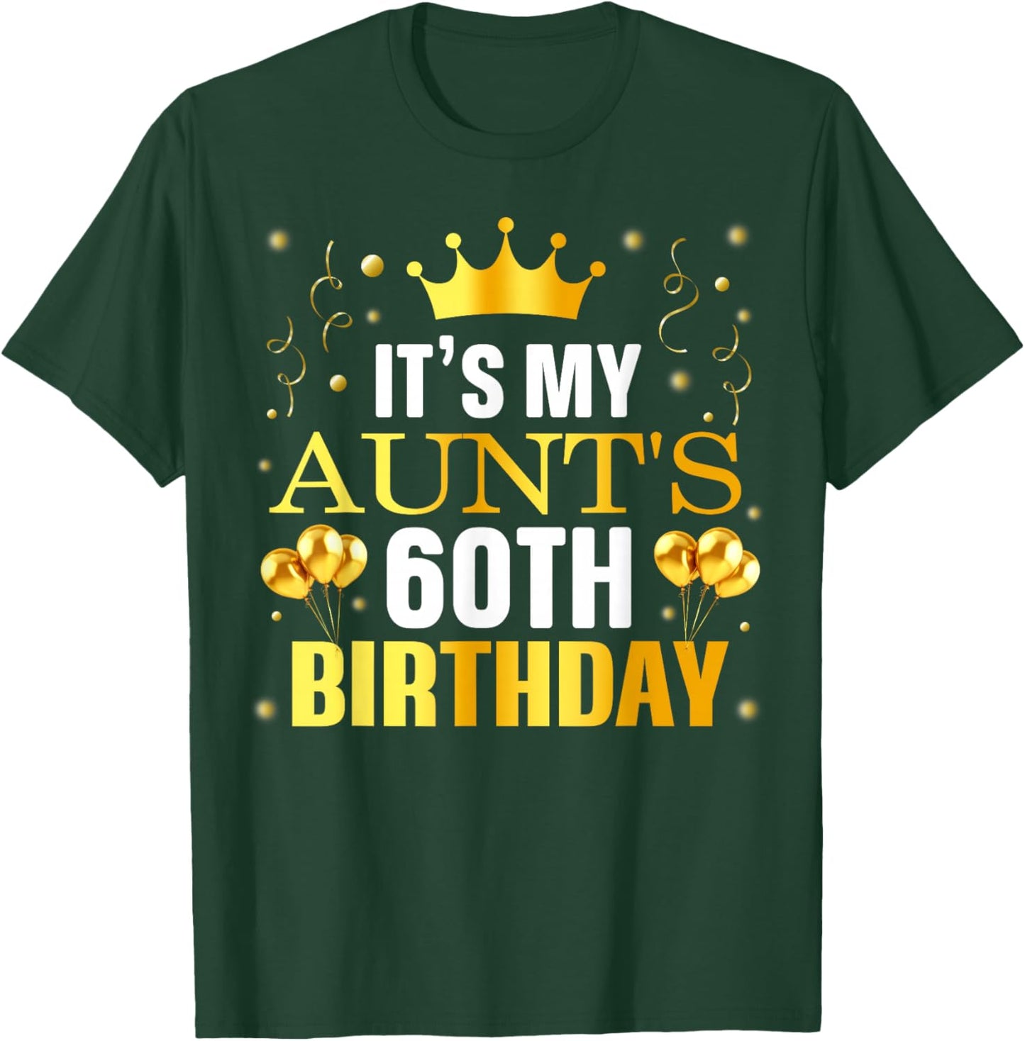 It's My Aunt's 60th Birthday Happy Birthday 60 Years Old T-Shirt - T-Shirt | Forest
