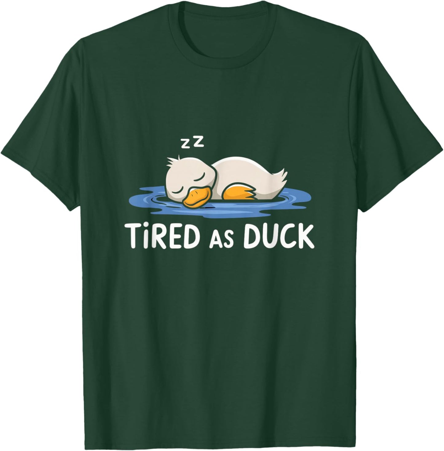 Tired As A Duck Funny Duck Sleeping Cute & Funny Humor T-Shirt - T-Shirt | Forest