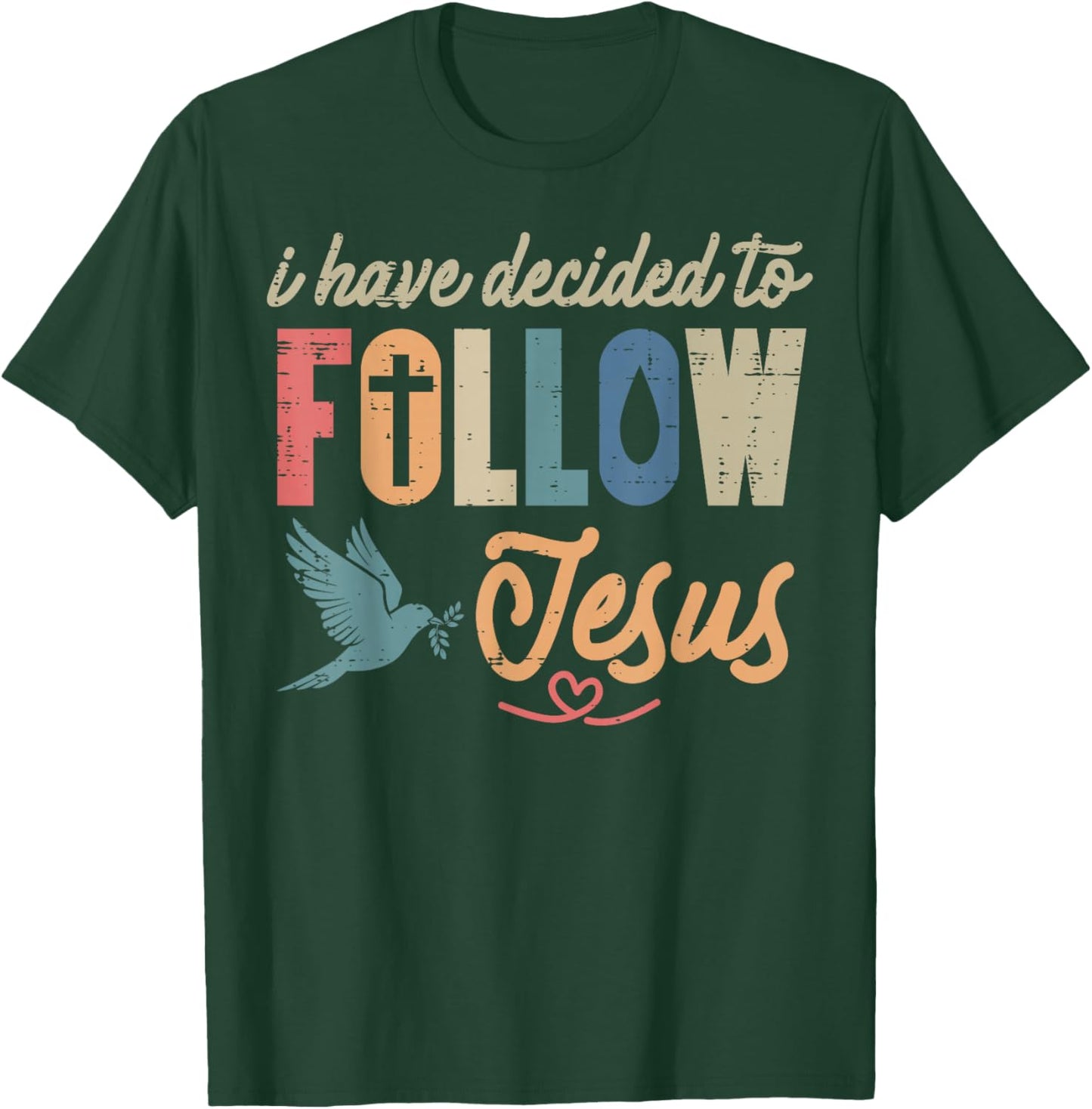 Christian, J'Ai décidé de Suivre Jésus, Dieu, Hommes, Femmes, Enfants T-Shirt - T-Shirt | Forest
