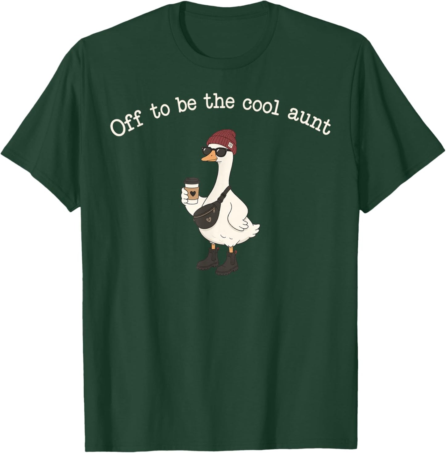 Off to be the Cool Aunt Goose T-Shirt - T-Shirt | Forest