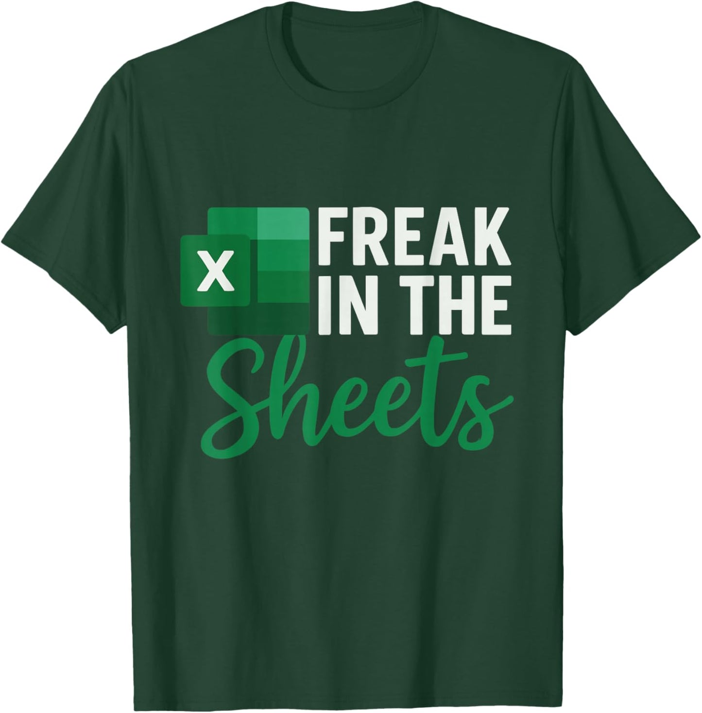 Freak in The Sheets, Funny Spreadsheet for Accountant Excel T-Shirt - T-Shirt | Forest