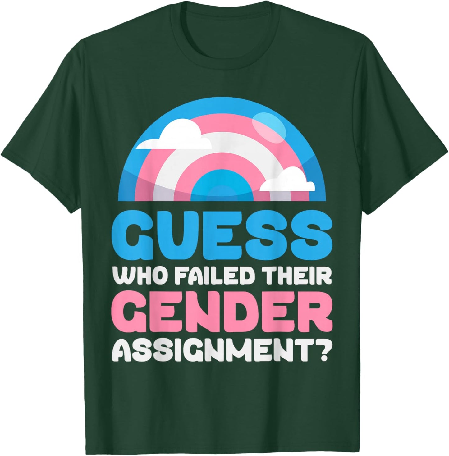 Trans Pride Flag Guess Who Failed Their Gender Assignment? T-Shirt - T-Shirt | Forest