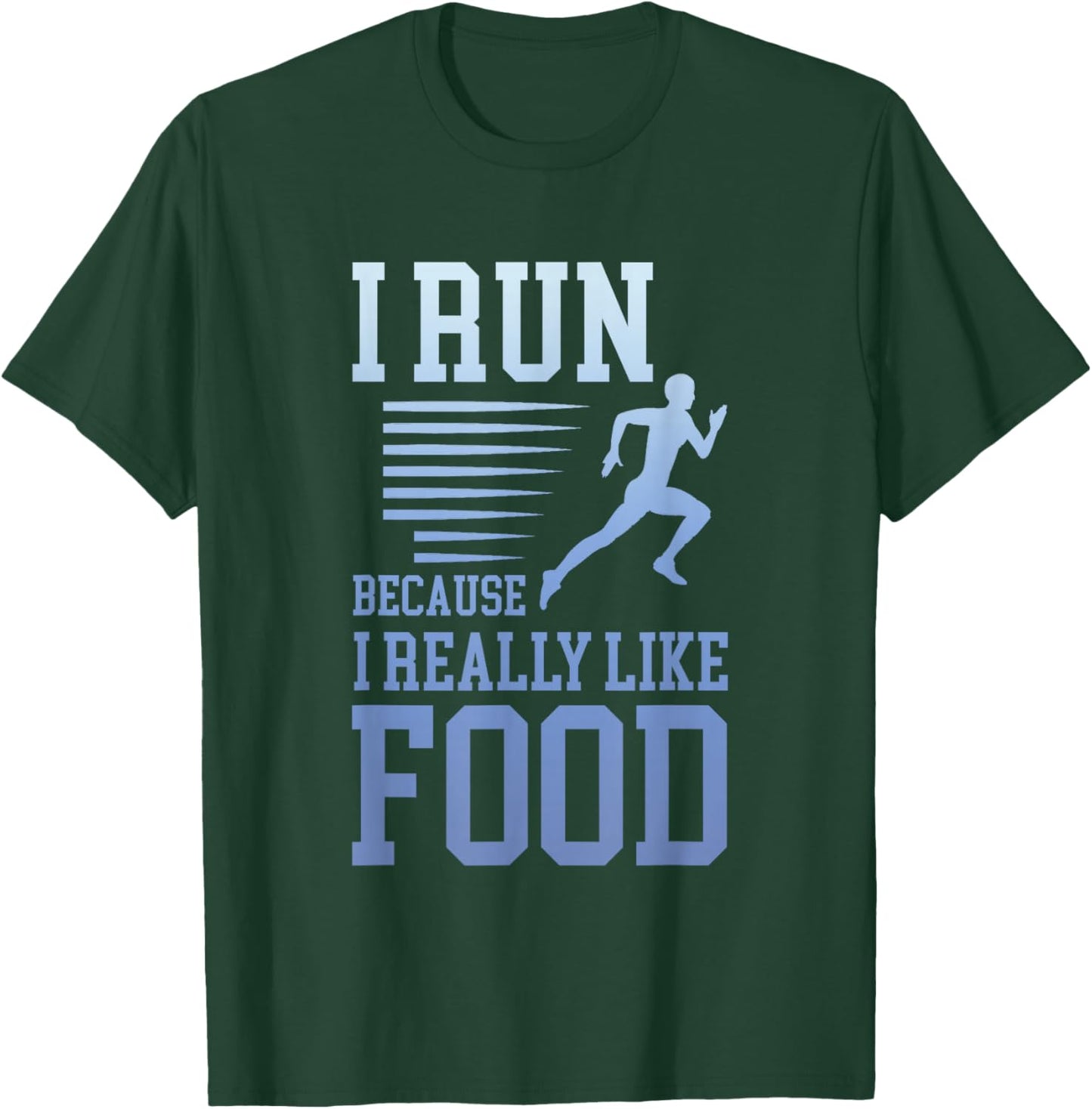 I Run Because I Really Like Food Funny Running Motivation T-Shirt - T-Shirt | Forest