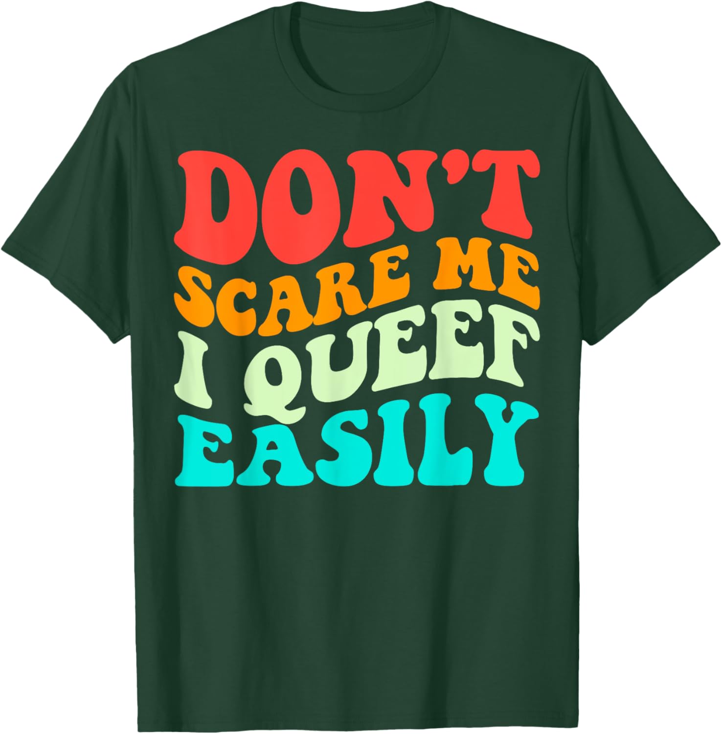 Don't Scare Me I Queef Easily Funny Saying Groovy T-Shirt - T-Shirt | Forest