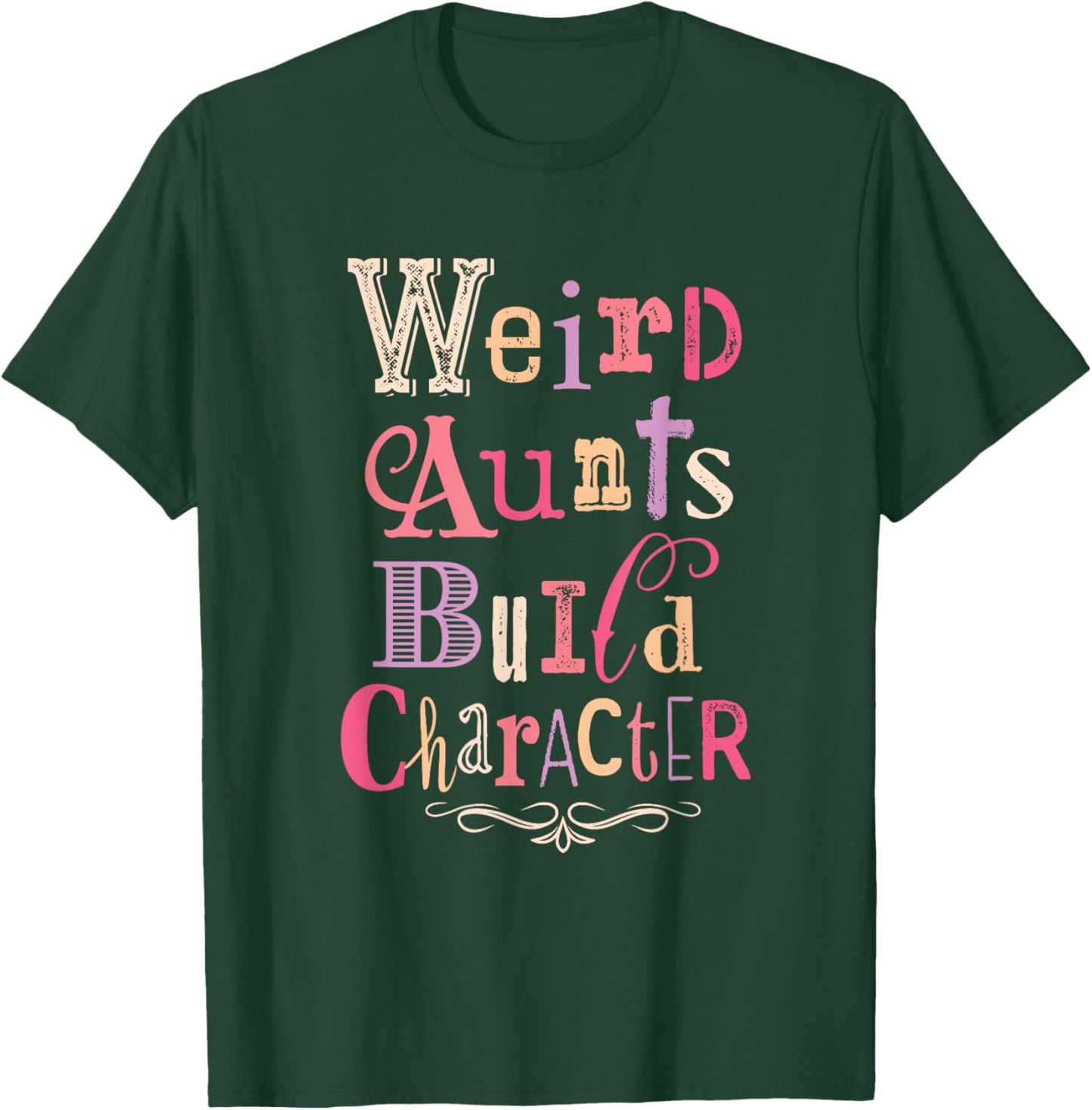 Weird Aunts Build Character Vintage Typography T-Shirt - T-Shirt | Forest