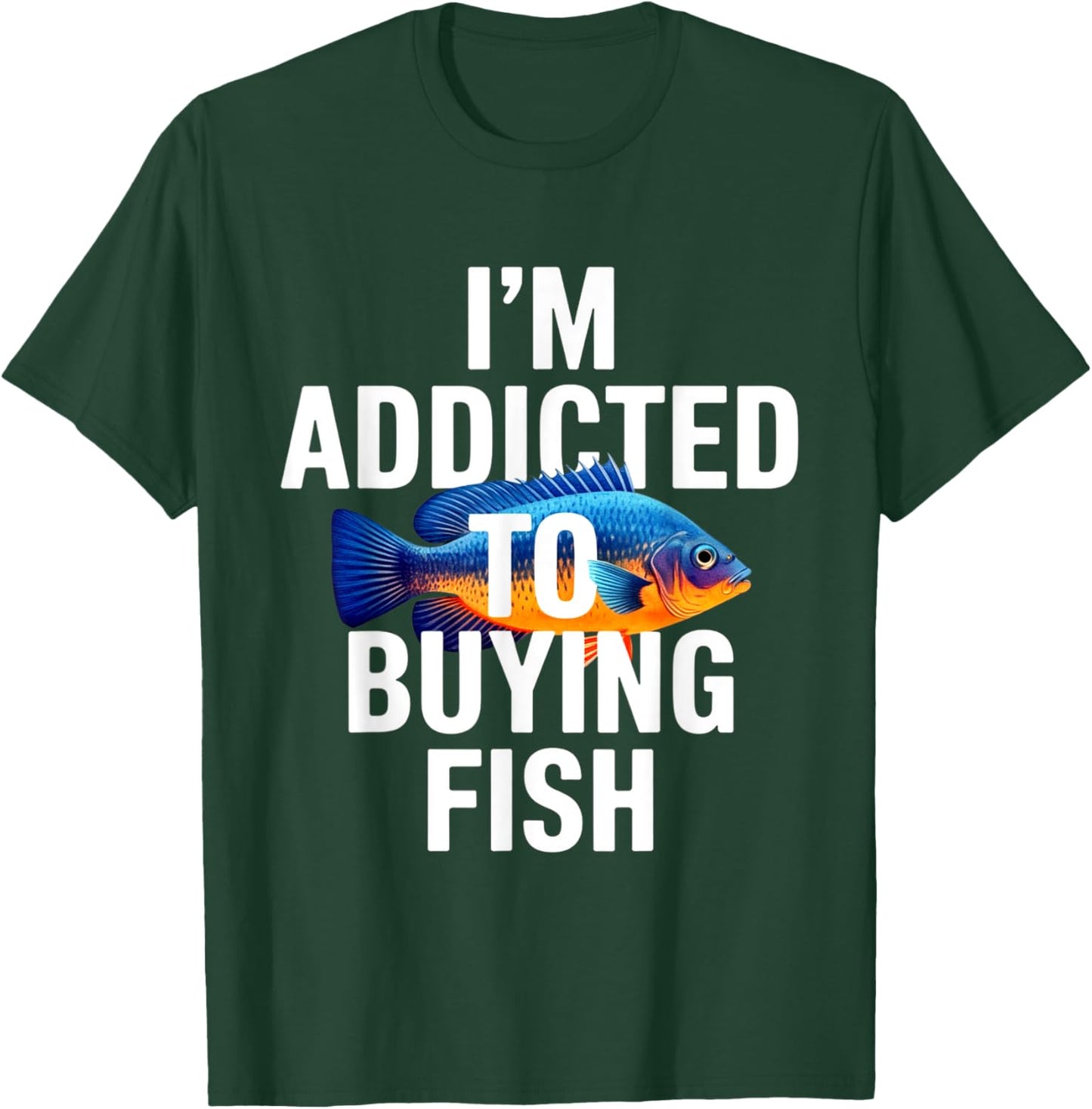 Addicted To Buying Fish Aquarium Shopping Fish Stores Funny T-Shirt - T-Shirt | Forest