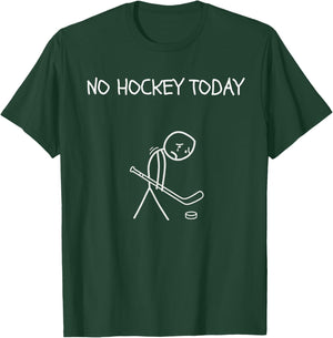 Funny Sad Hockey Lover, No Hockey Today T-Shirt - T-Shirt | Forest