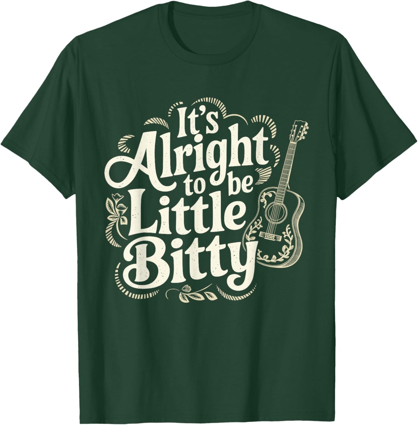 It’s Alright To Be Little Bitty Country Western Music T-Shirt - T-Shirt | Forest