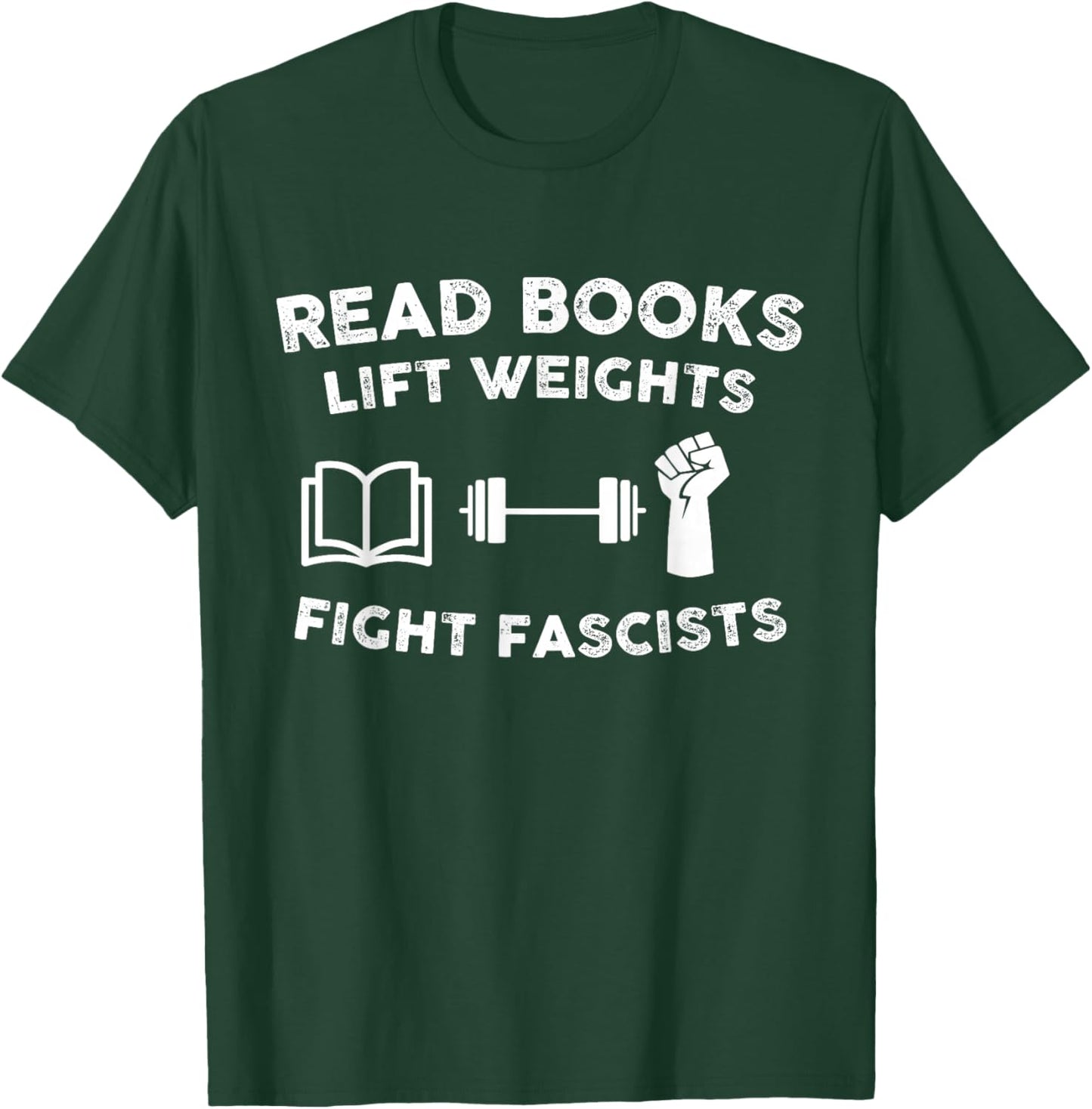 Read Books Lift Weights Fight Fascists Women Retro Funny Men T-Shirt - T-Shirt | Forest