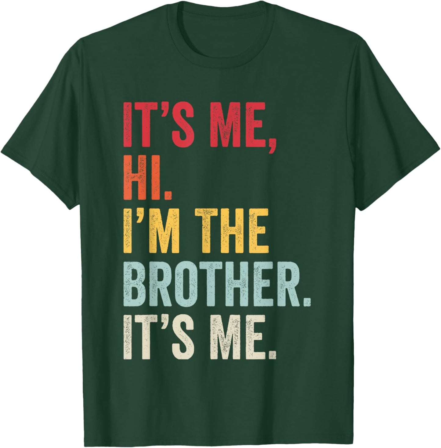 It's Me Hi I'm The Brother It's Me Retro Bro Funny Brothers T-Shirt - T-Shirt | Forest