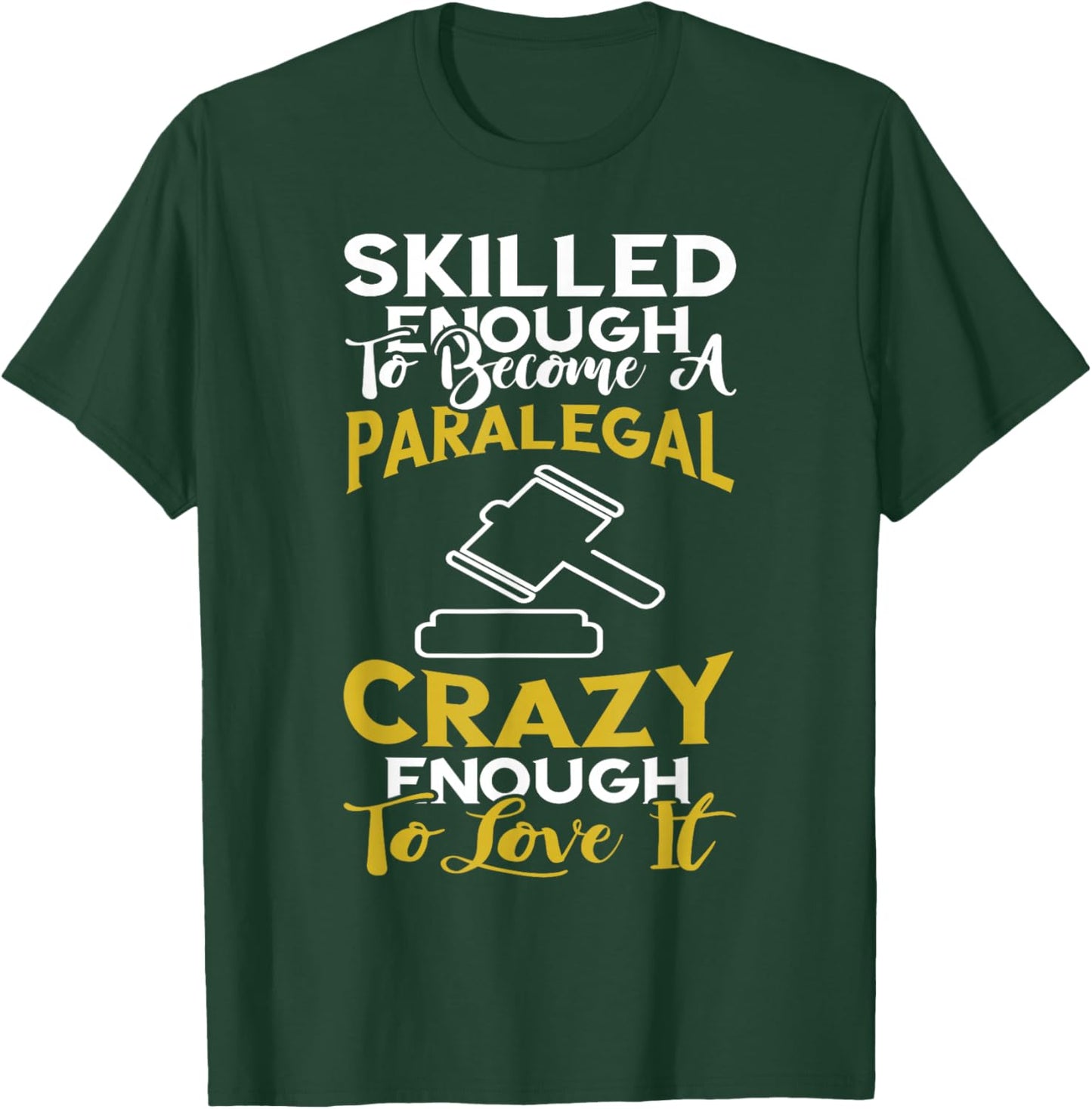 Paralegal Skilled Enough Law Attorney Assistant Lawyer T-Shirt - T-Shirt | Forest