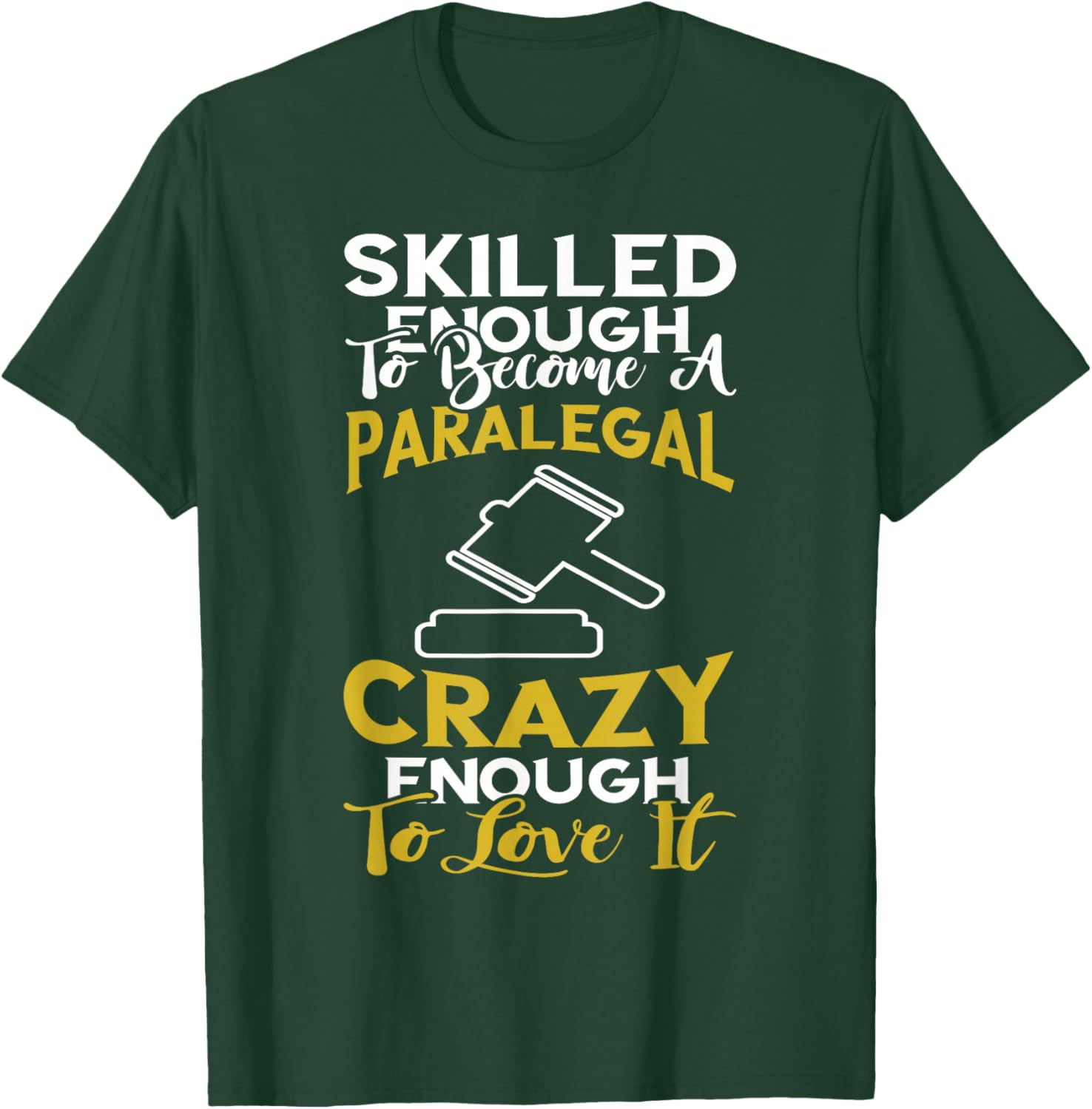 Paralegal Skilled Enough Law Attorney Assistant Lawyer T-Shirt - T-Shirt | Forest