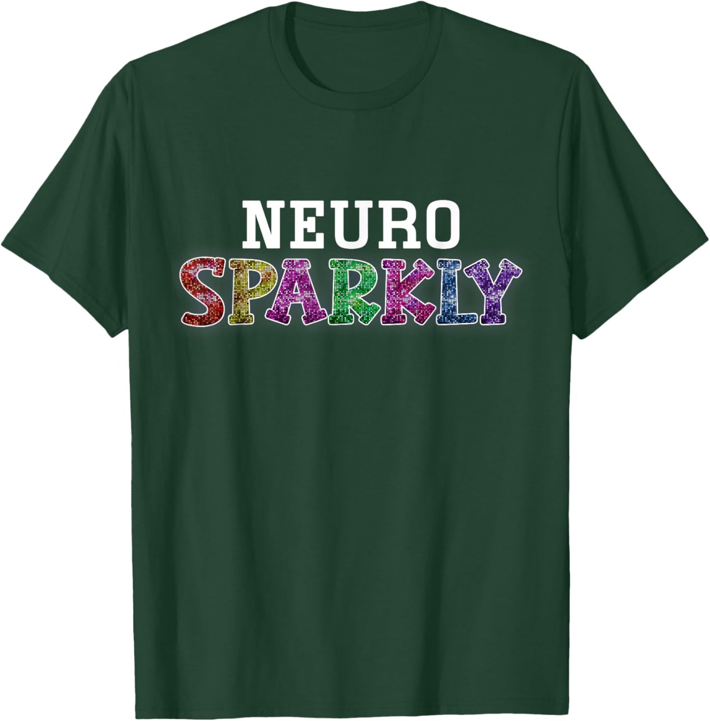 Neuro Sparkly Celebrate Neurodiversity Neuro Sparkly Funny T-Shirt - T-Shirt | Forest
