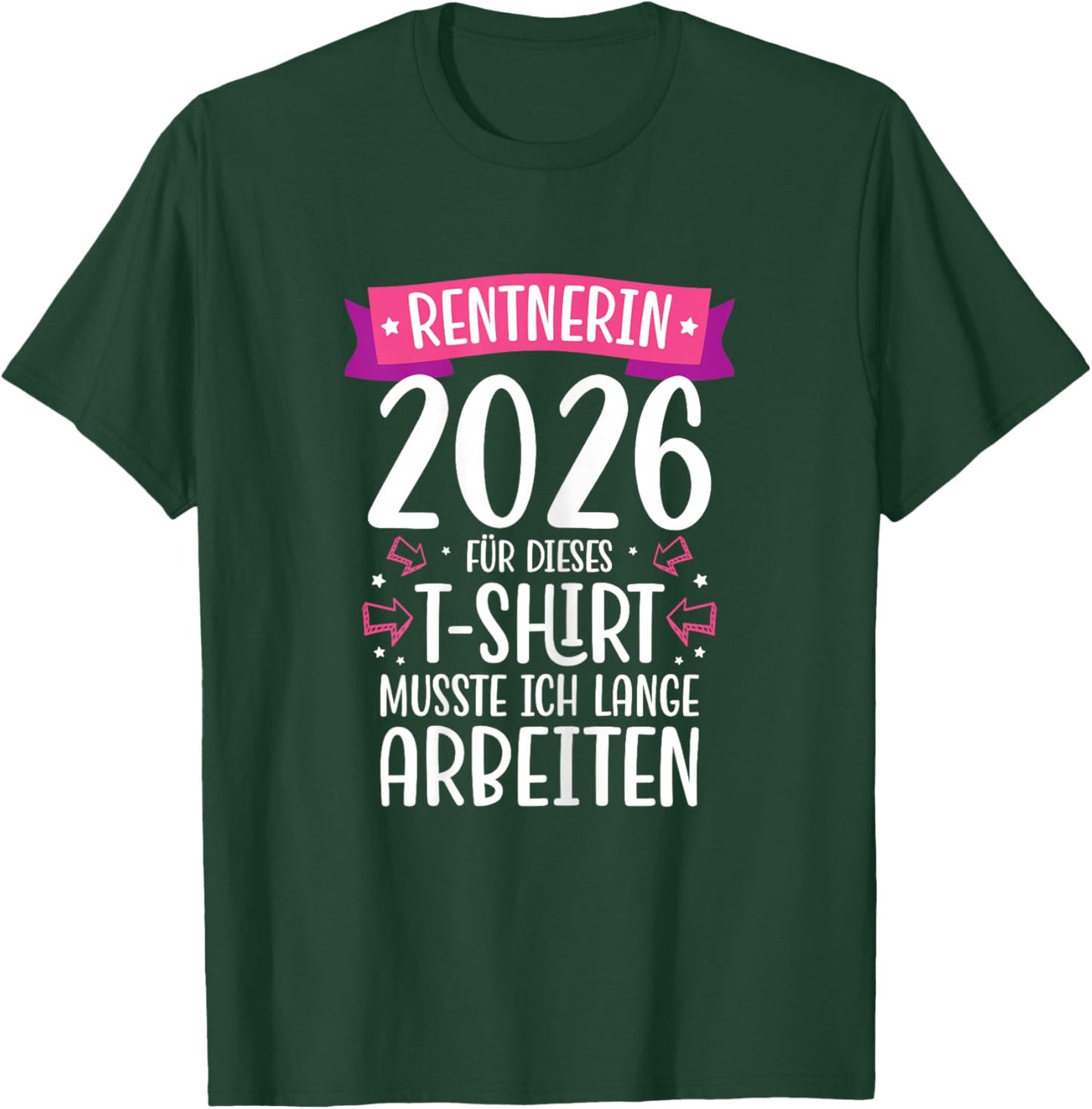 Renteneintritt Frau Ruhestand Rente 2026 Rentnerin T-Shirt - T-Shirt | Forest
