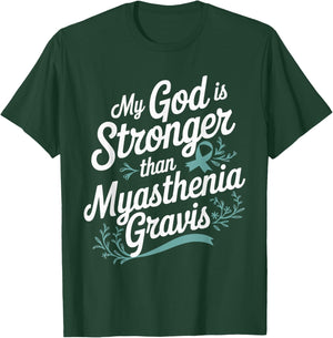 My God Is Stronger Than Myasthenia Gravis T-Shirt - T-Shirt | Forest