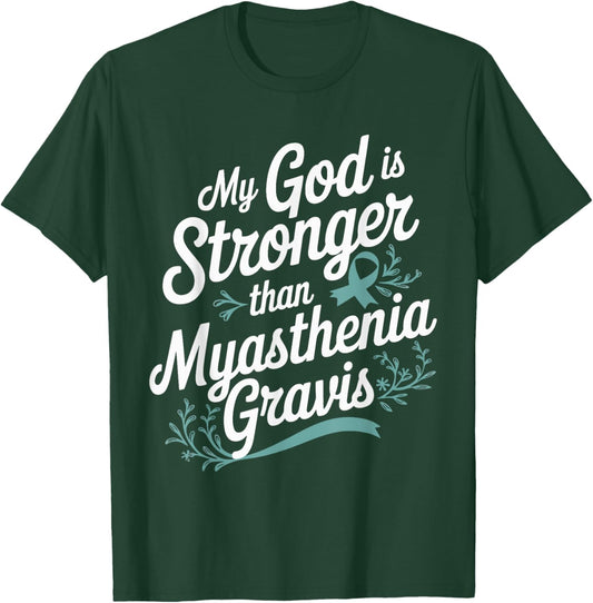 My God Is Stronger Than Myasthenia Gravis T-Shirt - T-Shirt | Forest