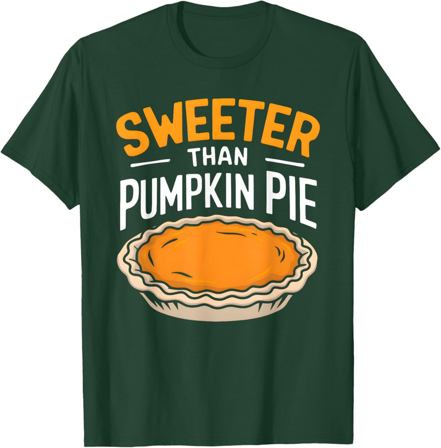 Sweeter Than Pumpkin Pie T-Shirt - T-Shirt | Forest