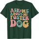 Foster Dog Mama Ask Me About My Foster Dog T-Shirt - T-Shirt | Forest